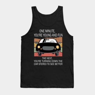 One Minute You're Young And Fun, Funny Senior Citizens Old People Gifts Tank Top